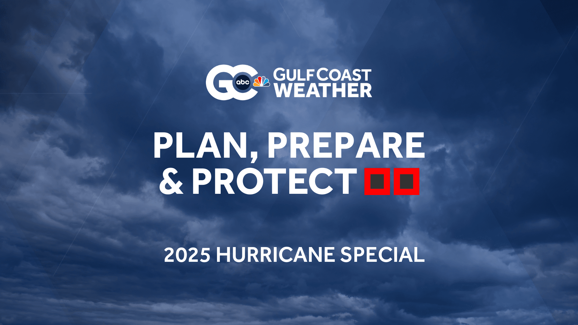 Watch the 2025 hurricane special 'Gulf Coast Weather: Plan, Prepare & Protect' Friday at 8 p.m.